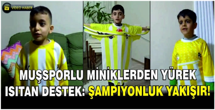 Muşsporlu miniklerden yürek ısıtan destek: Şampiyonluk yakışır!