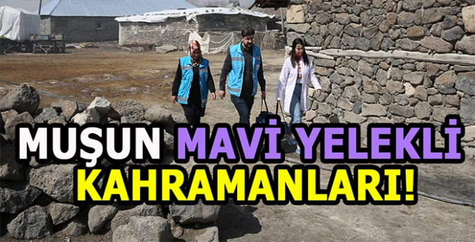Muşun mavi yelekli kahramanları: 1200 İnsana ulaşıyorlar!