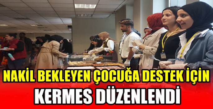 Nakil bekleyen çocuğa destek için kermes düzenlendi