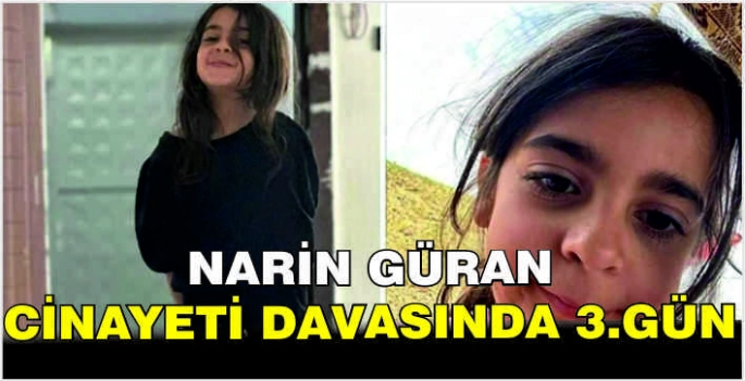 Narin Güran cinayeti davasında 3.gün