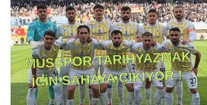 Nefesler tutuldu! Muşspor tarih yazmak icin sahaya çıkıyor 