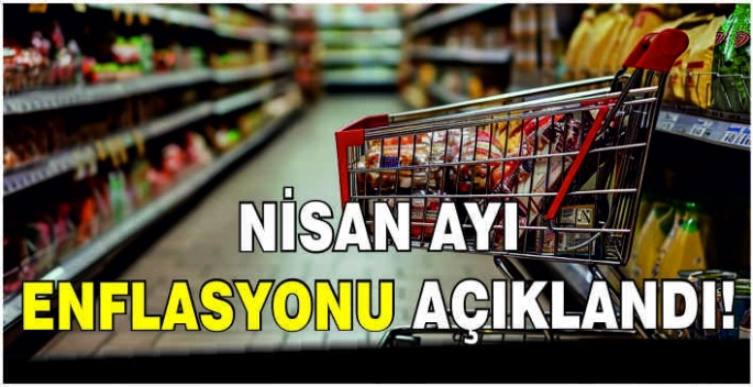 Nisan ayı enflasyonu açıklandı!