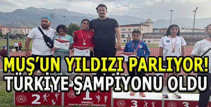 Okul sporlarında Muş rüzgârı: Türkiye Şampiyonu oldu!