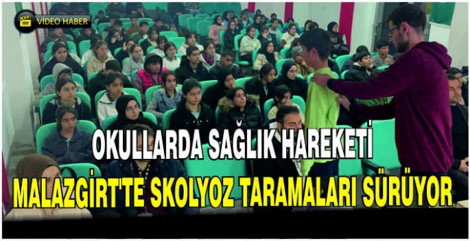 Okullarda sağlık hareketi: Malazgirt’te Skolyoz taramaları sürüyor
