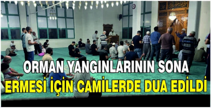 Orman yangınlarının sona ermesi için camilerde dua edildi