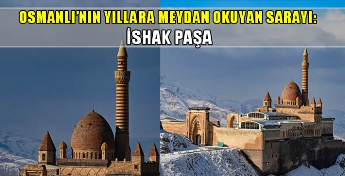 Osmanlı'nın yıllara meydan okuyan sarayı: İshak Paşa