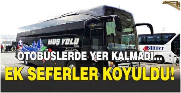 Otobüslerde yer kalmadı... Ek seferler koyuldu!