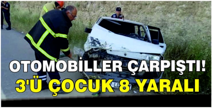 Otomobiller çarpıştı: 3'ü çocuk 8 yaralı