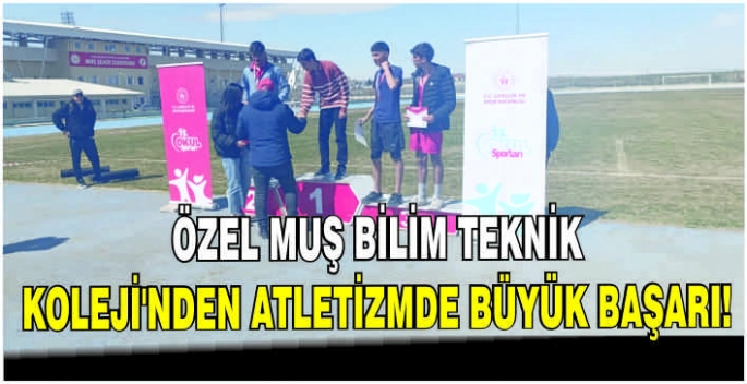 Özel Muş Bilim Teknik Koleji’nden atletizmde büyük başarı!