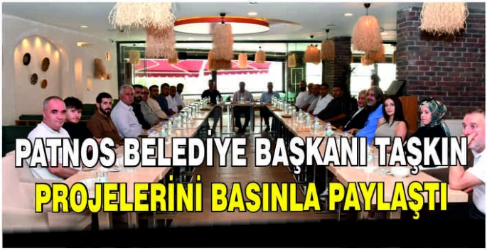 Patnos Belediye Başkanı Taşkın projelerini basınla paylaştı