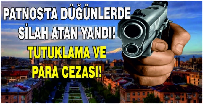 Patnos’ta düğünlerde silah atan yandı! Tutuklama ve para cezası!