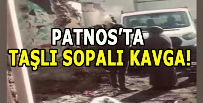 Patnos’ta taşlı sopalı kavga!
