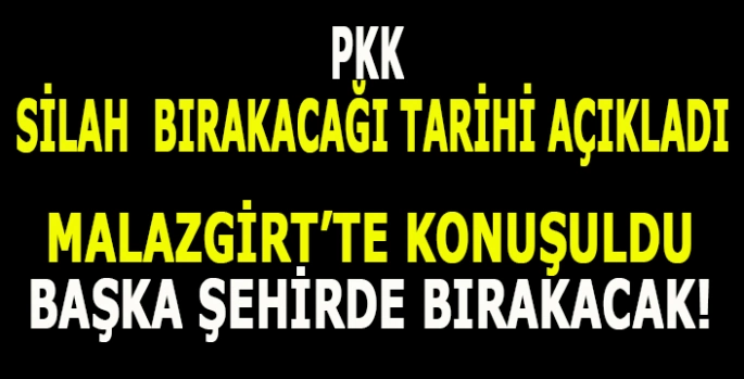 PKK Silah bırakıyor: Malazgirt’te konuşuluyordu başka şehirde bırakacak!