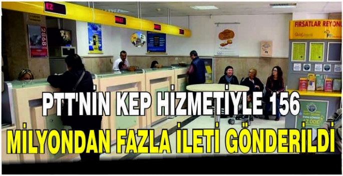 PTT'nin KEP hizmetiyle 156 milyondan fazla ileti gönderildi