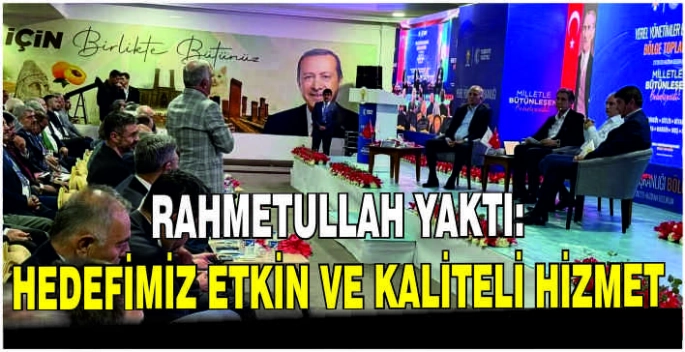 Rahmetullah Yaktı: Hedefimiz etkin ve kaliteli hizmet