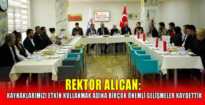 Rektör Alican: Kaynaklarımızı etkin kullanmak adına birçok önemli gelişmeler kaydettik