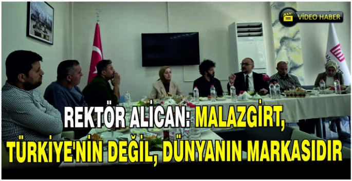 Rektör Alican: Malazgirt, Türkiye’nin değil, dünyanın markasıdır