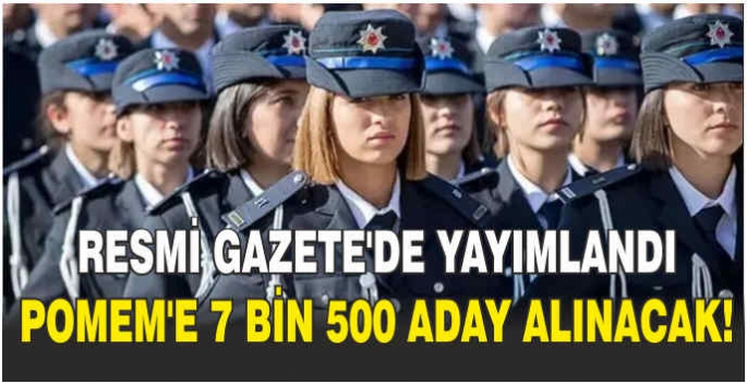Resmi Gazete'de yayımlandı: POMEM'E 7 bin 500 aday alınacak!