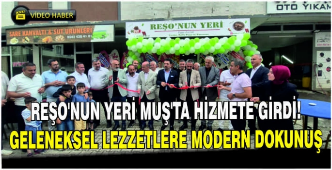 Reşo'nun Yeri Muş’ta hizmete girdi! Geleneksel lezzetlere modern dokunuş