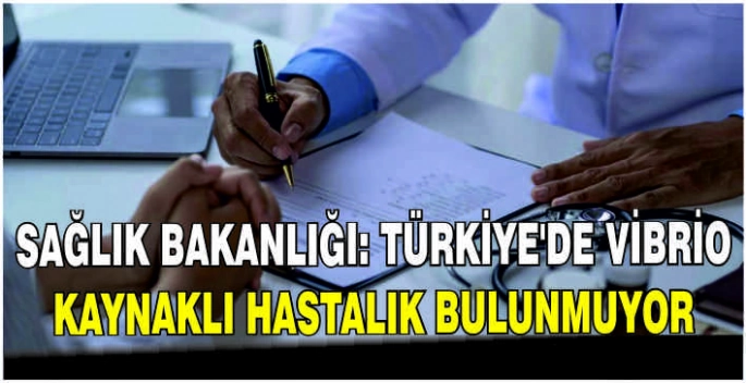 Sağlık Bakanlığı: Türkiye'de vibrio kaynaklı hastalık bulunmuyor