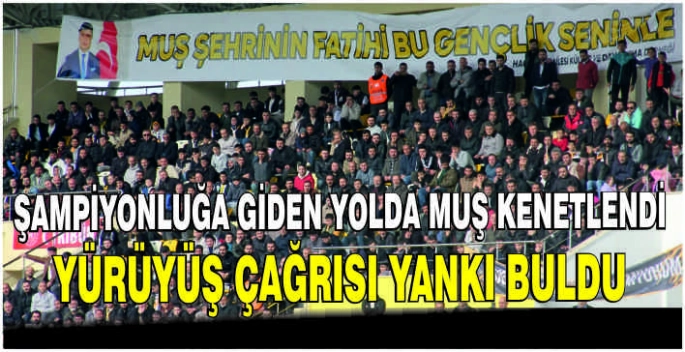 Şampiyonluğa giden yolda Muş kenetlendi: Yürüyüş çağrısı yankı buldu