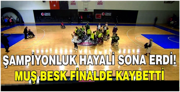 Şampiyonluk hayali sona erdi! Muş BESK finalde kaybetti