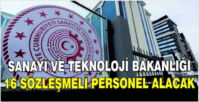 Sanayi ve Teknoloji Bakanlığı 16 sözleşmeli personel alacak