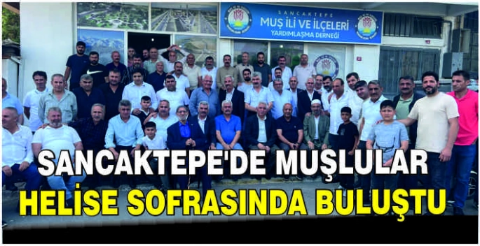 Sancaktepe’de Muşlular Helise sofrasında buluştu
