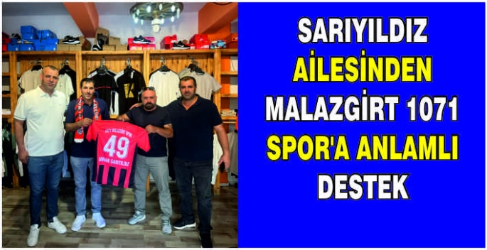 Sarıyıldız ailesinden Malazgirt 1071 Spor’a anlamlı destek