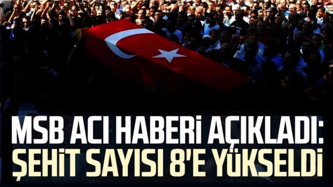 Şehit sayımız 8'e yükseldi