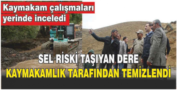 Sel riski taşıyan dere kaymakamlık tarafından temizlendi