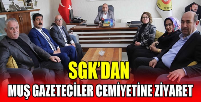 SGK’dan Muş Gazeteciler Cemiyetine ziyaret