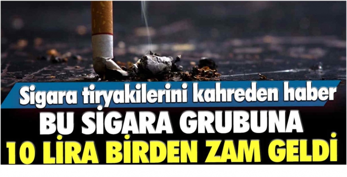 Sigara tiryakilerini kahreden haber! Bu sigara grubuna 10 lira birden zam geldi
