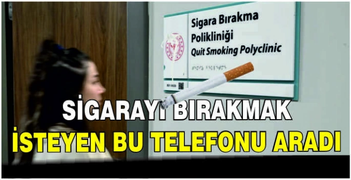 Sigarayı bırakmak isteyen bu telefonu aradı