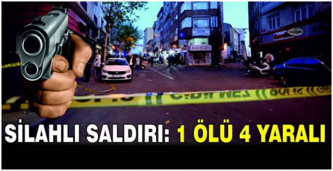 Silahlı saldırı: 1 ölü 4 yaralı