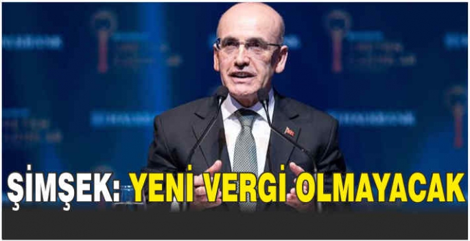 Şimşek: Yeni vergi olmayacak