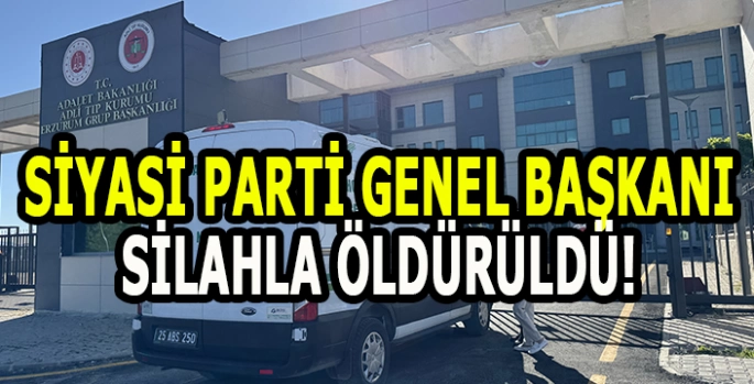 Siyasi Parti Genel Başkanı silahla öldürüldü!