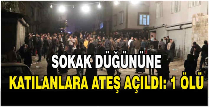 Sokak düğününe katılanlara ateş açıldı: 1 ölü