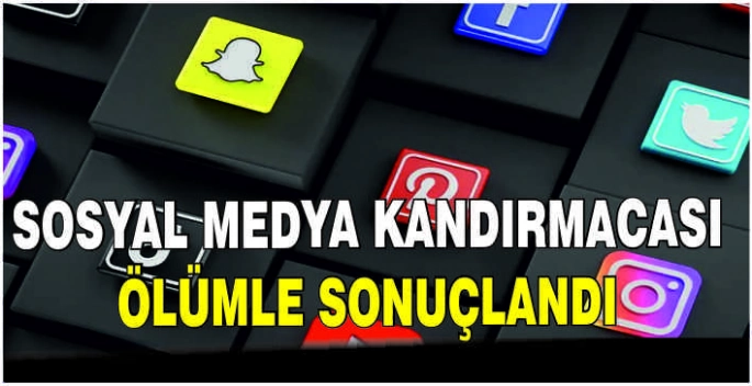 Sosyal medya kandırmacası ölümle sonuçlandı