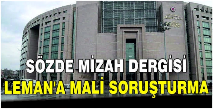 Sözde mizah dergisi Leman'a mali soruşturma