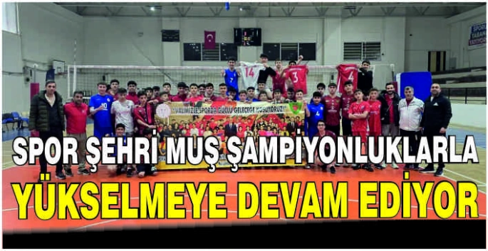 Spor şehri Muş şampiyonluklarla yükselmeye devam ediyor