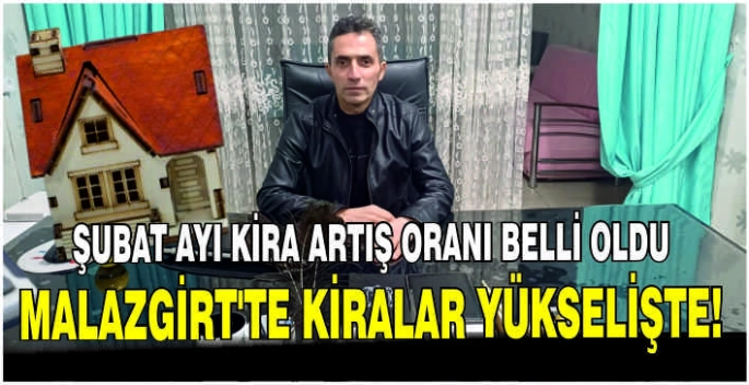 Şubat ayı kira artış oranı belli oldu: Malazgirt’te kiralar yükselişte!