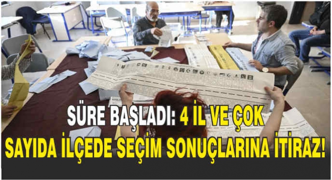 Süre başladı: 4 il ve çok sayıda ilçede seçim sonuçlarına itiraz!