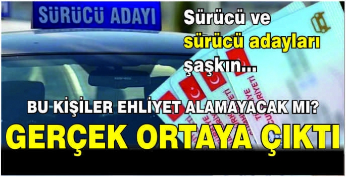 Sürücü ve sürücü adayları şaşkın... Bu kişiler ehliyet alamayacak mı? Gerçek ortaya çıktı