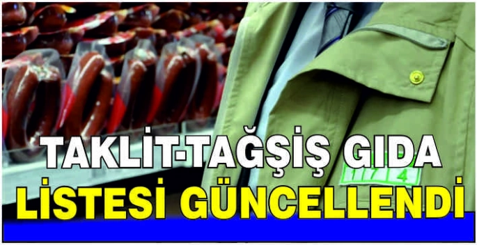 Taklit-tağşiş gıda listesi güncellendi