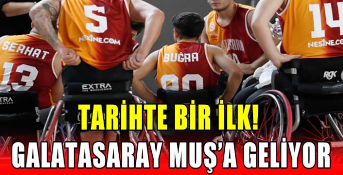Tarihte bir ilk! Galatasaray Muş’a geliyor…