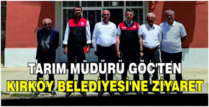 Tarım Müdürü Göç’ten Kırköy Belediyesi’ne ziyaret