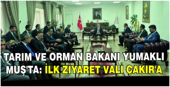 Tarım ve Orman Bakanı Yumaklı Muş’ta: İlk ziyaret Vali Çakır’a