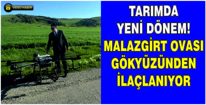 Tarımda yeni dönem! Malazgirt Ovası gökyüzünden ilaçlanıyor