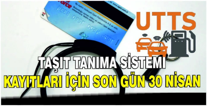 Taşıt Tanıma Sistemi kayıtları için son gün 30 Nisan